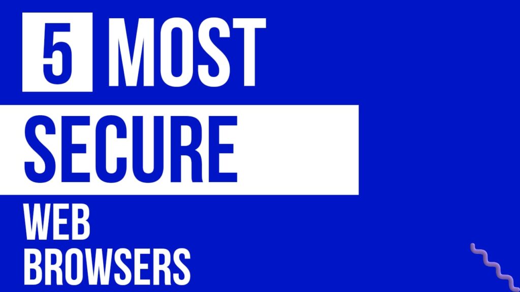 5 most secure browsers