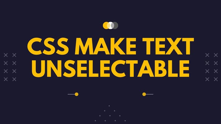 CSS Make Text Unselectable